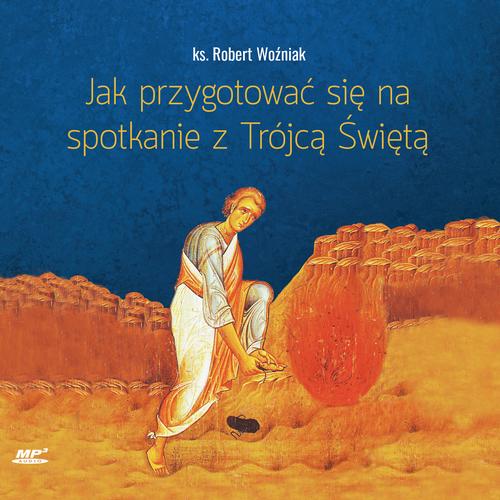 Tytuł: Jak przygotować się na spotkanie z Trójcą Świętą
Autor: Robert Woźniak
Wydawnictwo: WAM
Formaty: MP3