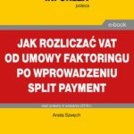 Jak rozliczać VAT od umowy faktoringu po wprowadzeniu split payment — okładka e-booka