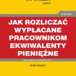 Jak rozliczać wypłacane pracownikom ekwiwalenty pieniężne – podatki dochodowe, prawo pracy, składki ZUS i ewidencja księgowa — okładka e-booka