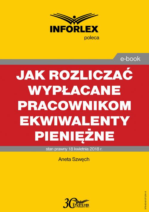 Jak rozliczać wypłacane pracownikom ekwiwalenty pieniężne – podatki dochodowe, prawo pracy, składki ZUS i ewidencja księgowa — okładka e-booka
