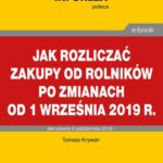 Jak rozliczać zakupy od rolników po zmianach od 1 września 2019 r. — okładka e-booka