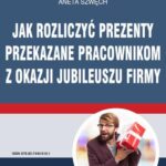 Jak rozliczyć prezenty przekazane pracownikom z okazji jubileuszu firmy — okładka e-booka