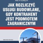 Jak rozliczyć usługi budowlane, gdy kontrahent jest podmiotem zagranicznym — okładka e-booka