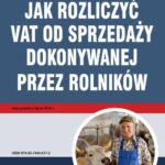 Jak rozliczyć VAT od sprzedaży dokonywanej przez rolników — okładka e-booka