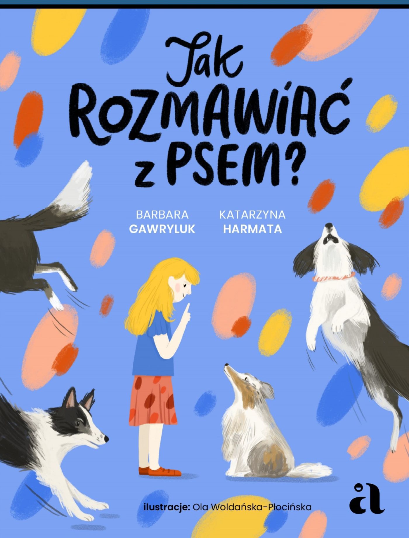 Tytuł: Jak rozmawiać z psem?
Autor: Barbara Gawryluk, Katarzyna Harmata
Wydawnictwo: Wydawnictwo Agora dla dzieci
Formaty: EPUB, PDF, MOBI