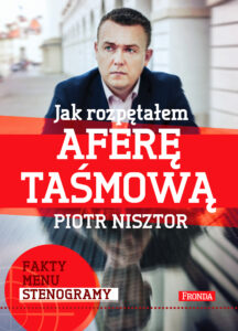 Tytuł: Jak rozpętałem aferę taśmową
Autor: Piotr Nisztor
Wydawnictwo: Fronda
Formaty: EPUB, PDF, MOBI