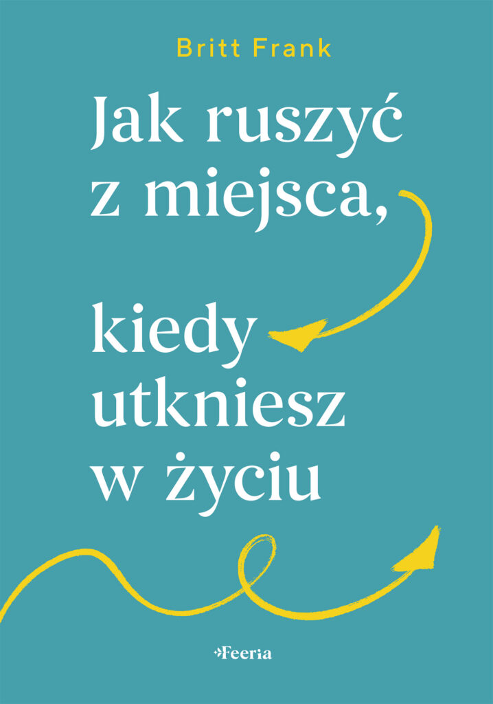 Jak ruszyć z miejsca, kiedy utkniesz w życiu — okładka