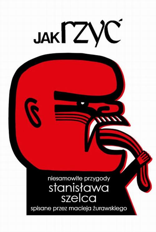 Tytuł: Jak rzyć. Niesamowite przygody Stanisława Szelca
Autor: Maciej Żurawski
Wydawnictwo: Liberum Verbum
Formaty: MOBI, EPUB
