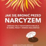 Tytuł: Jak się bronić przed narcyzem
Autor: Anne Clotilde Ziégler
Wydawnictwo: RM
Formaty: EPUB, MOBI