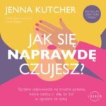 Tytuł: Jak się NAPRAWDĘ czujesz? Szczere odpowiedzi na trudne pytania, które dadzą ci siłę, by żyć w zgodzie ze sobą
Autor: Jenna Kutcher
Wydawnictwo: Laurum
Formaty: MP3