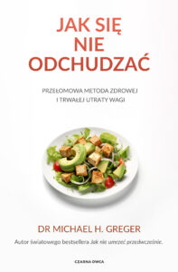 Tytuł: Jak się nie odchudzać. Przełomowa metoda zdrowej i trwałej utraty wagi
Autor: Michael Greger
Wydawnictwo: Wydawnictwo Czarna Owca
Formaty: EPUB, MOBI
