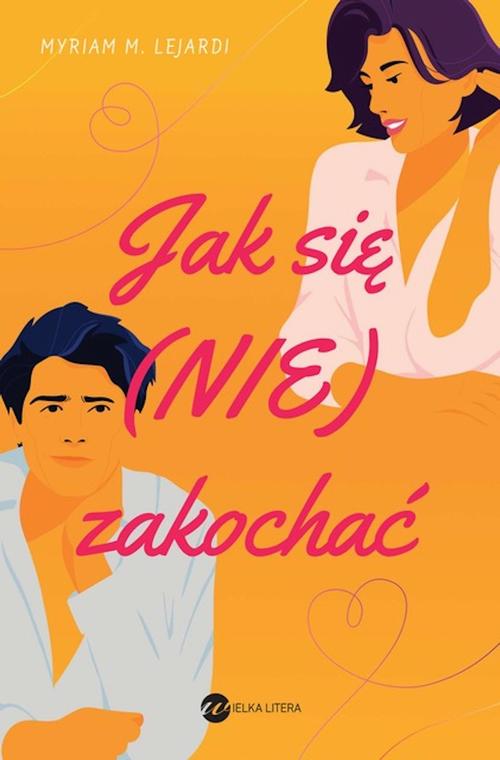 Tytuł: Jak się (nie) zakochać
Autor: Myriam M.lejardi
Wydawnictwo: Wielka Litera
Formaty: EPUB, MOBI