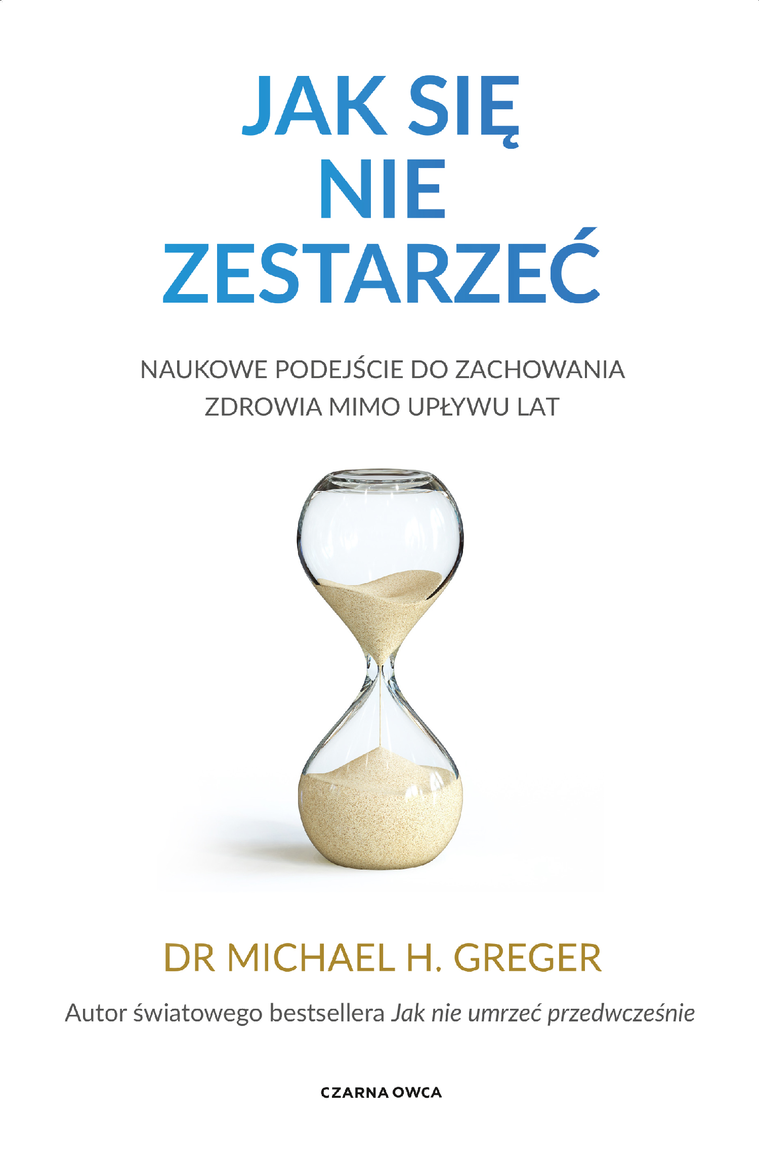 Tytuł: Jak się nie zestarzeć. Naukowe podejście do zachowania zdrowia mimo upływu lat
Autor: Dr. Michael Greger
Wydawnictwo: Wydawnictwo Czarna Owca
Formaty: EPUB, MOBI