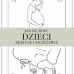Jak się robi dzieci zdrowe i szczęśliwe — okładka e-booka