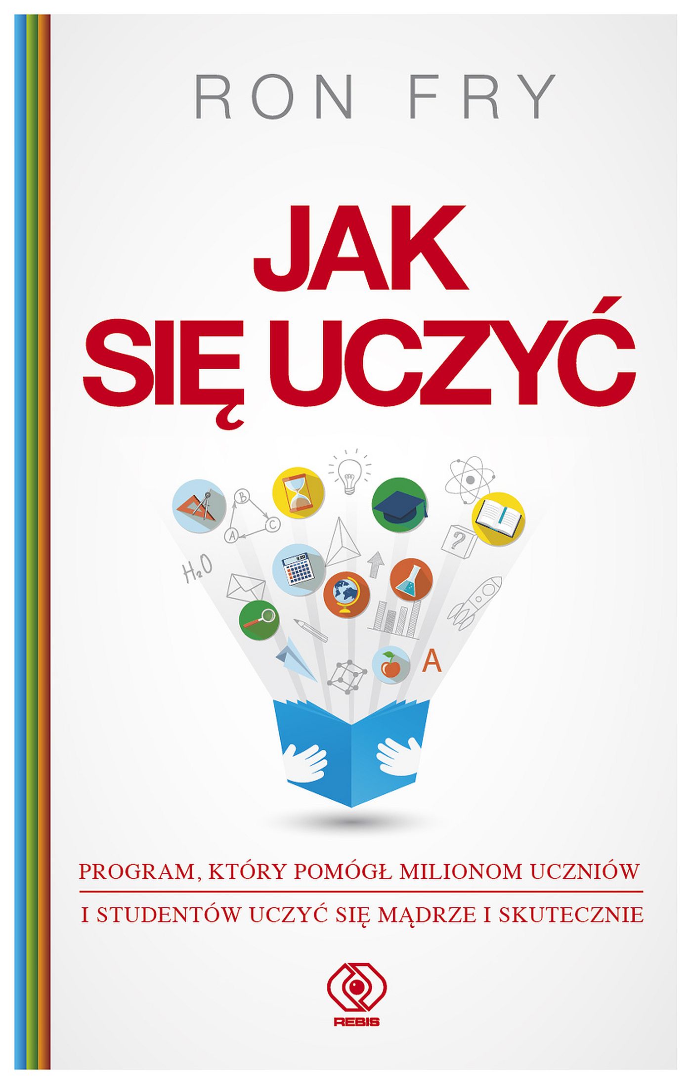 Tytuł: Jak się uczyć
Autor: Ron Fry
Wydawnictwo: REBIS
Formaty: EPUB, MOBI