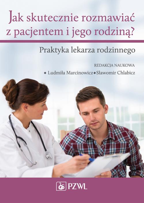 Jak skutecznie rozmawiać z pacjentem i jego rodziną. Praktyka lekarza rodzinnego — okładka e-booka