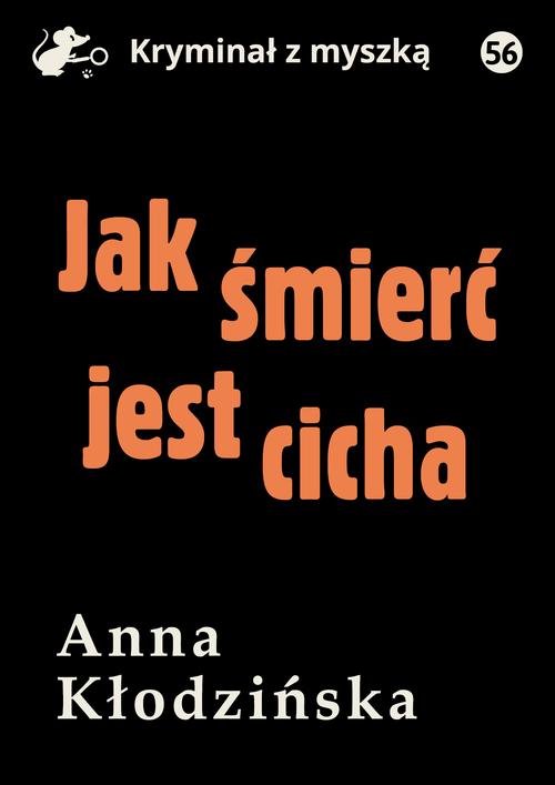 Tytuł: Jak śmierć jest cicha
Autor: Anna Kłodzińska
Wydawnictwo: Estymator
Formaty: PDF, MOBI, EPUB