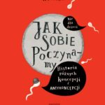 Tytuł: Jak sobie poczynamy. Historia różnych koncepcji i antykoncepcji
Autor: Iwona Wierzba, Marianna Sztyma
Wydawnictwo: Albus
Formaty: PDF