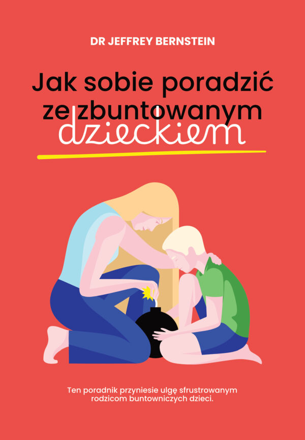Jak sobie poradzić ze zbuntowanym dzieckiem — okładka