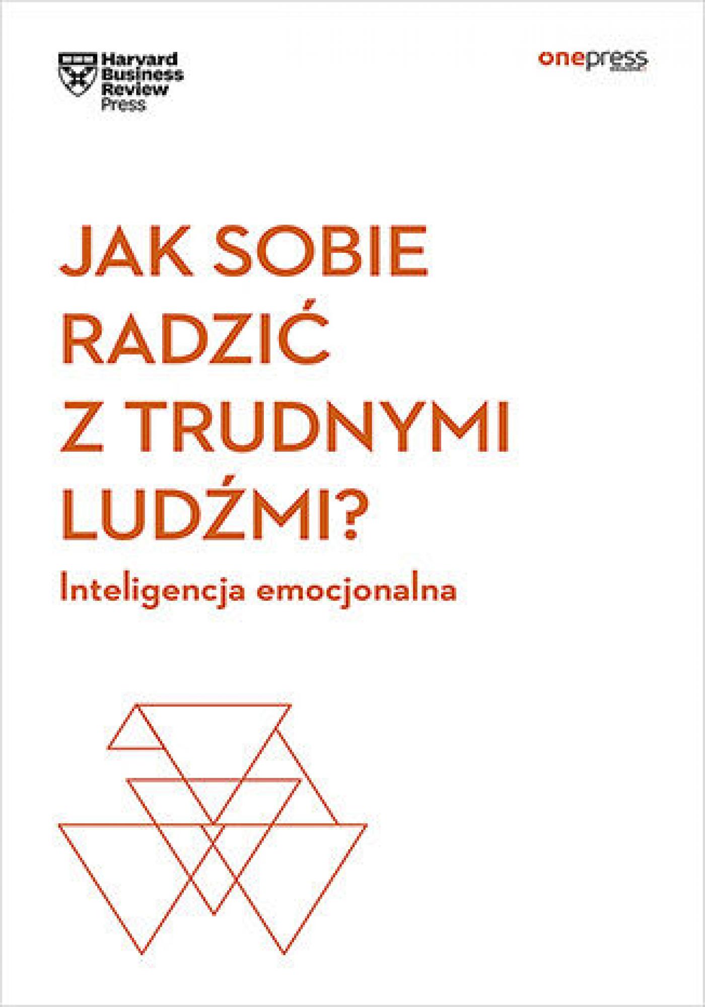 Jak sobie radzić z trudnymi ludźmi? Inteligencja emocjonalna. Harvard Business Review — okładka e-booka