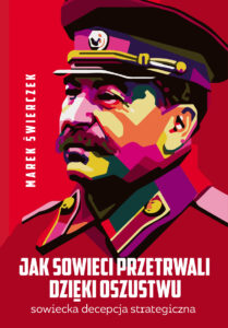 Tytuł: Jak Sowieci przetrwali dzięki oszustwu. Sowiecka decepcja strategiczna
Autor: Marek Świerczek
Wydawnictwo: Fronda
Formaty: EPUB, MOBI