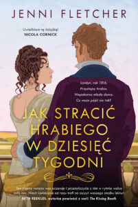 Tytuł: Jak stracić hrabiego w dziesięć tygodni
Autor: Jenni Fletcher
Wydawnictwo: Insignis Media
Formaty: EPUB, MOBI