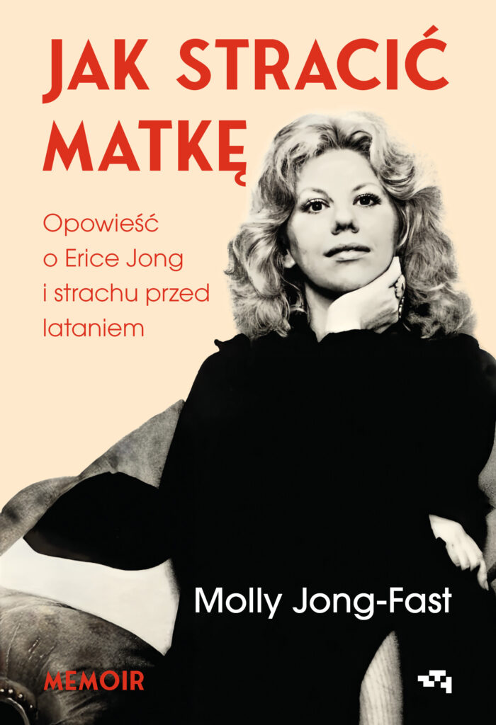 Jak stracić matkę. Opowieść o Erice Jong i strachu przed lataniem — okładka