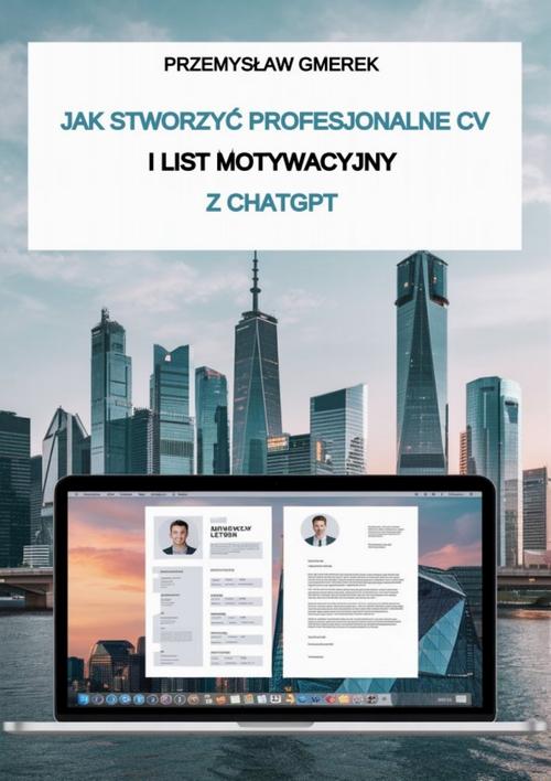 Tytuł: Jak stworzyć profesjonalne CV i list motywacyjny z ChatGPT
Autor: Przemysław Gmerek
Wydawnictwo: Przemysław Gmerek
Formaty: EPUB, PDF, MOBI