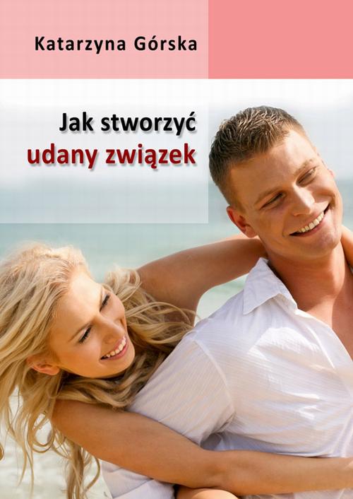 Tytuł: Jak stworzyć udany związek?
Autor: Katarzyna Górska
Wydawnictwo: Wydawnictwo e-bookowo
Formaty: MOBI, PDF, EPUB
