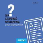 Tytuł: Jak szlifować wystąpienia?
Autor: Piotr Bucki
Wydawnictwo: Cztery Głowy
Formaty: PDF