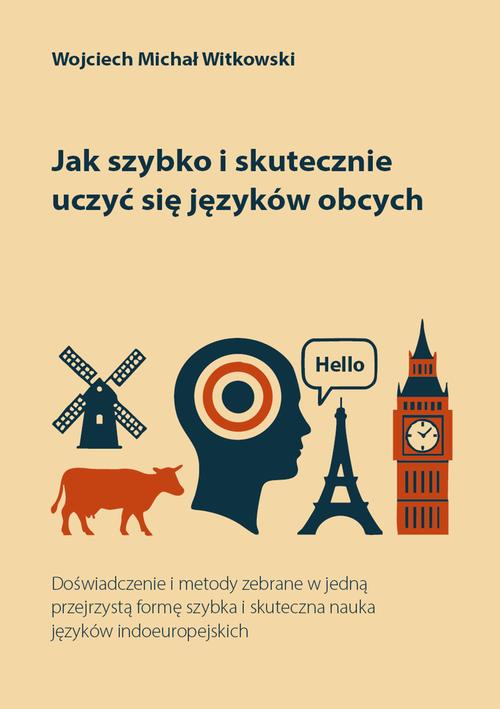 Tytuł: Jak szybko i skutecznie uczyć się języków obcych
Autor: Wojciech Michał Witkowski
Wydawnictwo: Wydawnictwo e-bookowo
Formaty: MOBI, EPUB