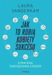Jak to robią kobiety sukcesu. Strategie zarządzania czasem — okładka e-booka