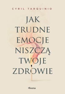 Tytuł: Jak trudne emocje niszczą twoje zdrowie
Autor: Cyril Tarquinio
Wydawnictwo: Wydawnictwo JK (Aha, Feeria)
Formaty: EPUB, MOBI