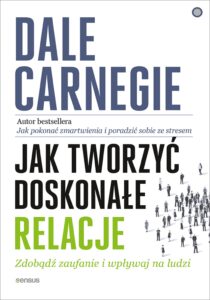 Tytuł: Jak tworzyć doskonałe relacje. Zdobądź zaufanie i wpływaj na ludzi
Autor: Dale Carnegie
Wydawnictwo: Sensus
Formaty: EPUB, PDF, MOBI