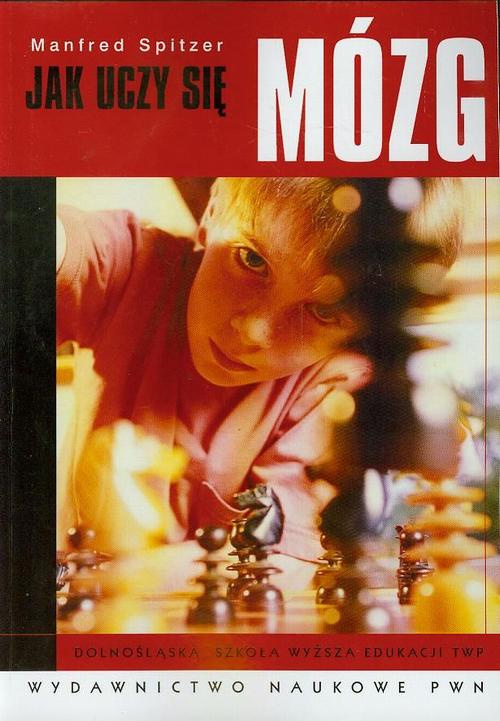 Tytuł: Jak uczy się mózg
Autor: Manfred Spitzer
Wydawnictwo: Wydawnictwo Naukowe PWN
Formaty: EPUB, MOBI