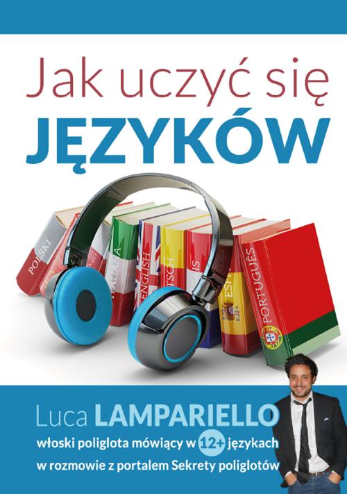 Tytuł: Jak uczyć się języków
Autor: Konrad Jerzak vel Dobosz, Luca Lampariello
Wydawnictwo: Oficyna wydawnicza Rivail
Formaty: MOBI, EPUB