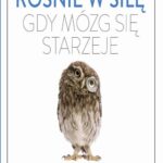 Jak umysł rośnie w siłę, gdy mózg się starzeje — okładka e-booka
