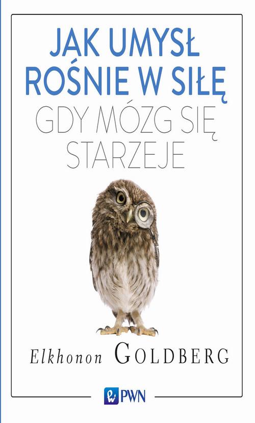 Tytuł: Jak umysł rośnie w siłę, gdy mózg się starzeje
Autor: Elkhonon Goldberg
Wydawnictwo: Wydawnictwo Naukowe PWN
Formaty: MOBI, EPUB