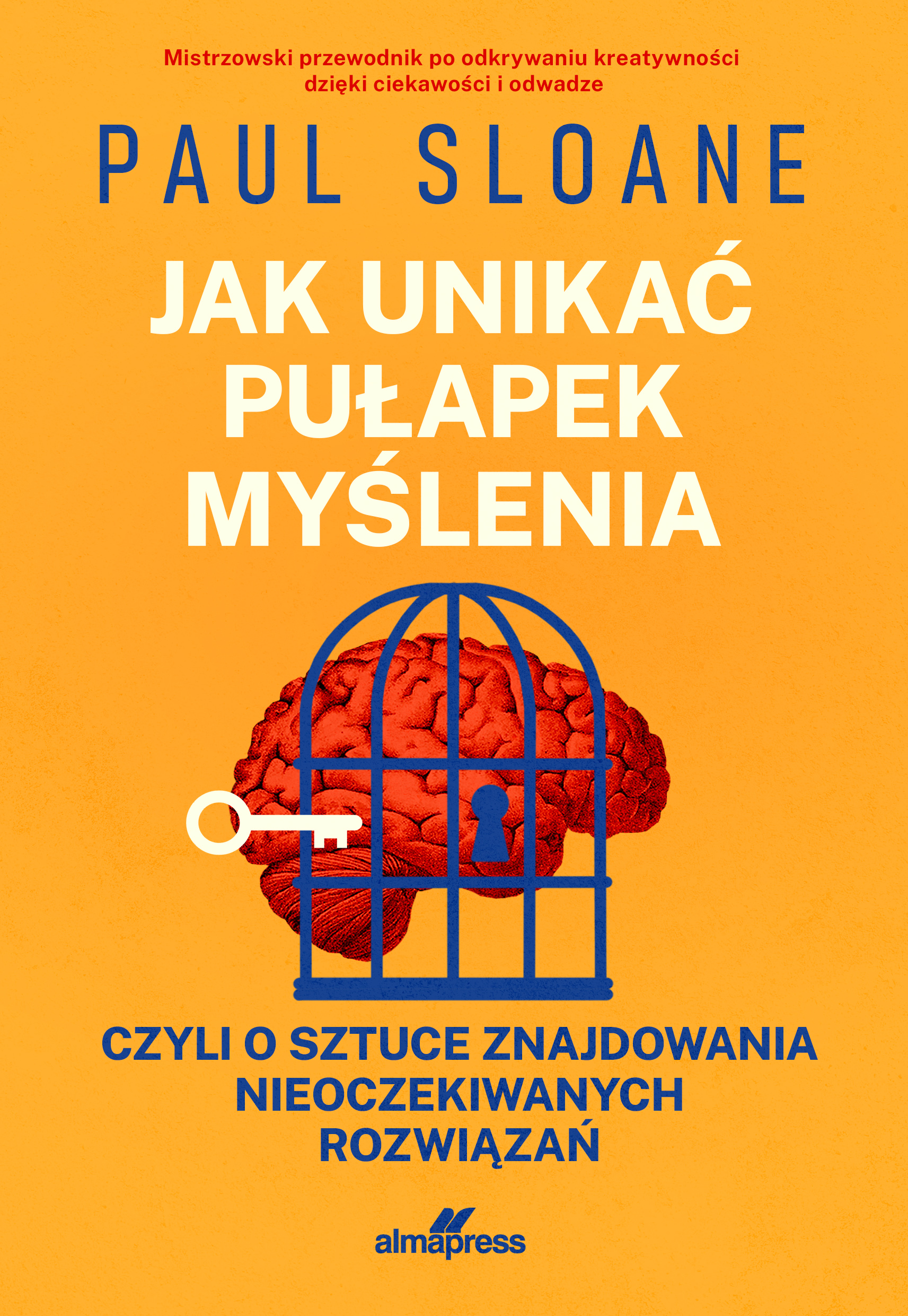 Tytuł: Jak unikać pułapek myślenia, czyli o sztuce nieoczekiwanych rozwiązań
Autor: Paul Sloane
Wydawnictwo: Alma-Press Sp. z o. o.
Formaty: EPUB, MOBI