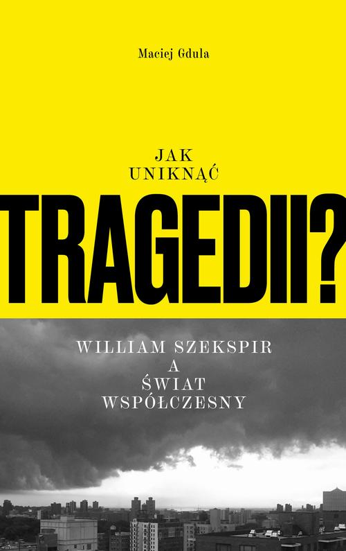 Tytuł: Jak uniknąć tragedii? William Szekspir a świat współczesny
Autor: Maciej Gdula
Wydawnictwo: Wydawnictwo Krytyki Politycznej
Formaty: EPUB, MOBI