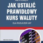 Jak ustalić prawidłowy kurs waluty dla rozliczeń VAT — okładka e-booka