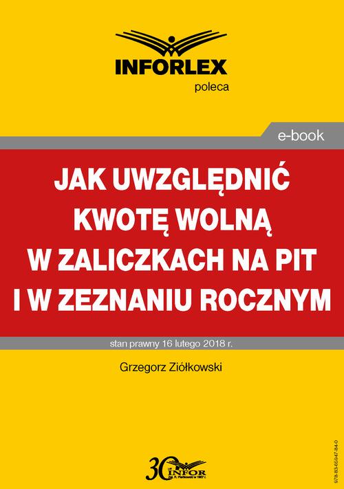 Tytuł: Jak uwzględniać kwotę wolną w zaliczkach na PIT i w zeznaniu rocznym
Autor: Grzegorz Ziółkowski
Wydawnictwo: Infor
Formaty: PDF