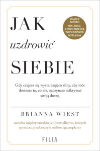 Tytuł: Jak uzdrowić siebie
Autor: Brianna Wiest
Wydawnictwo: FILIA
Formaty: EPUB, MOBI