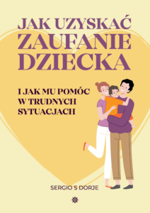 Tytuł: Jak uzyskać zaufanie dziecka i jak mu pomóc w trudnych sytuacjach
Autor: Sergio S Dorje
Wydawnictwo: Anahata Bliss
Formaty: EPUB, PDF, MOBI