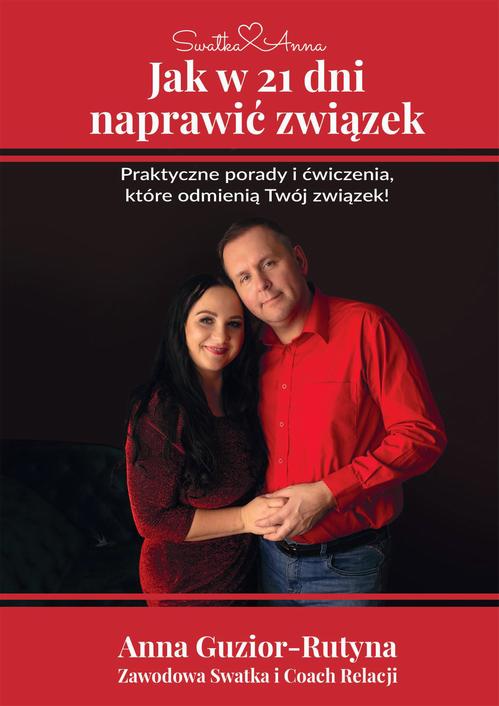 Tytuł: Jak w 21 dni naprawić związek
Autor: Anna Guzior-Rutyna
Wydawnictwo: Wydawnictwo e-bookowo
Formaty: PDF