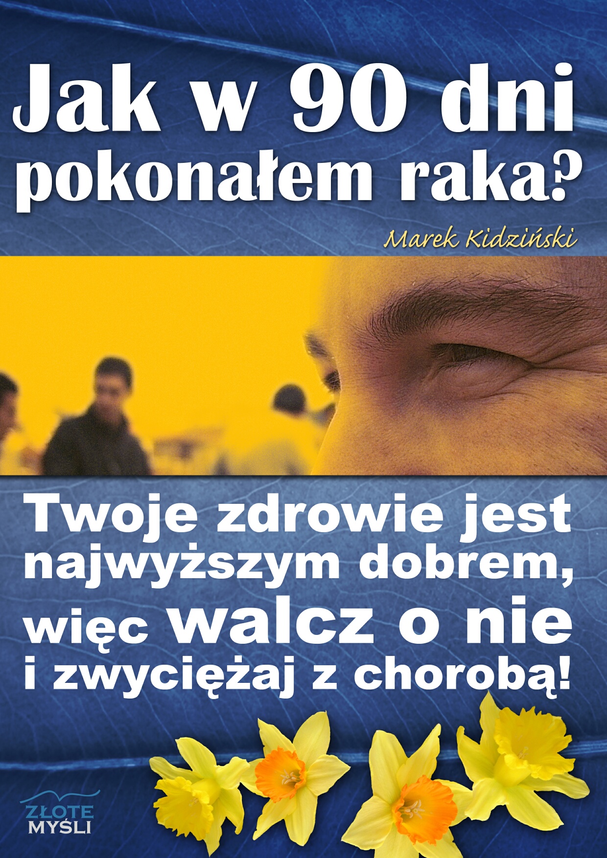 Jak w 90 dni pokonałem raka?. Twoje zdrowie jest najwyższym dobrem, więc walcz o nie i zwyciężaj z chorobą! — okładka e-booka
