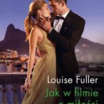 Tytuł: Jak w filmie o miłości
Autor: Louise Fuller
Wydawnictwo: Harlequin
Formaty: MOBI, EPUB
