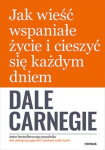 Tytuł: Jak wieść wspaniałe życie i cieszyć się każdym dniem
Autor: Dale Carnegie
Wydawnictwo: Sensus
Formaty: EPUB, PDF, MOBI