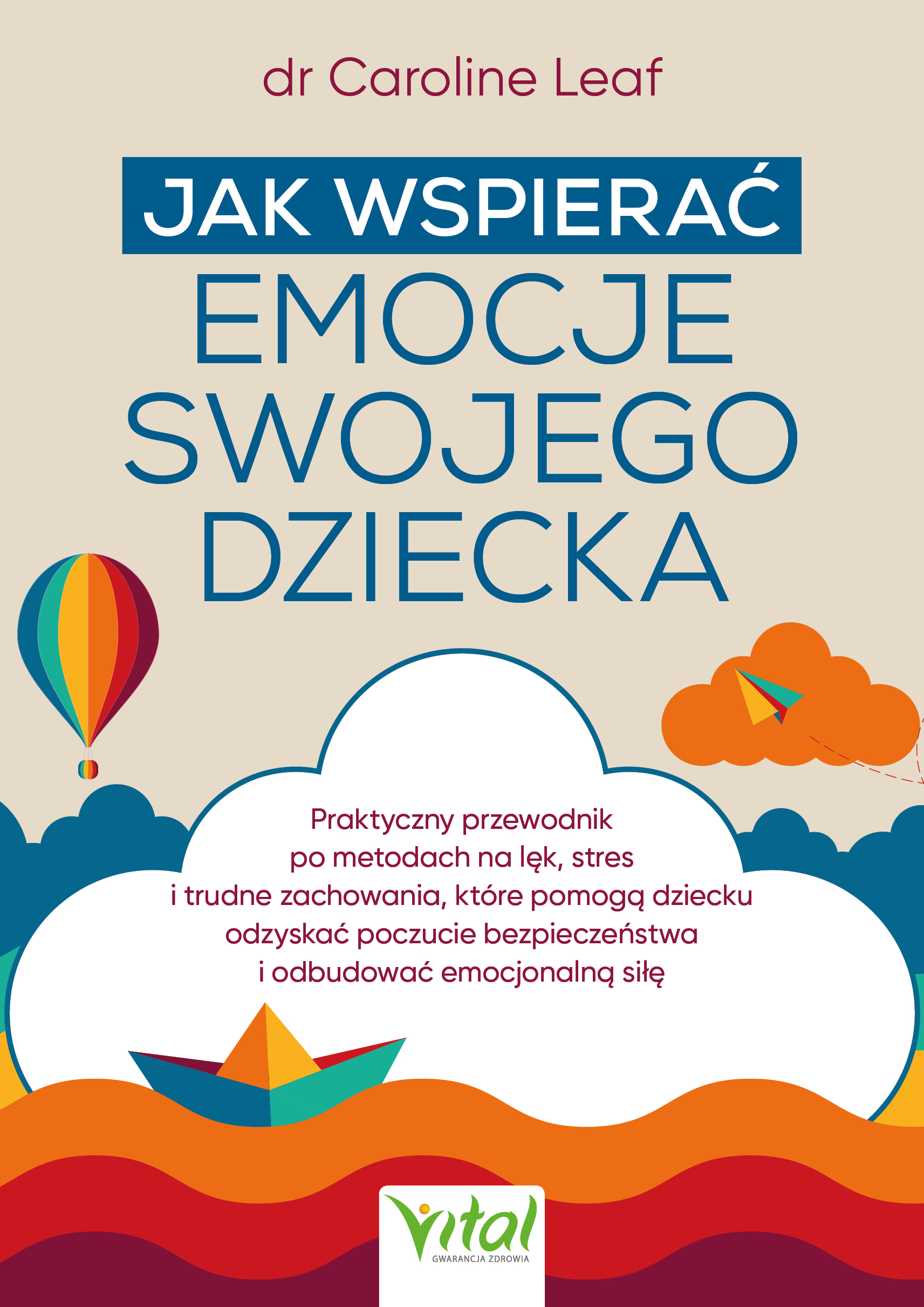 Jak wspierać emocje swojego dziecka. Praktyczny przewodnik po metodach na lęk, stres i trudne zachowania, które pomogą dziecku odzyskać poczucie bezpieczeństwa i odbudować emocjonalną siłę " — okładka e-booka