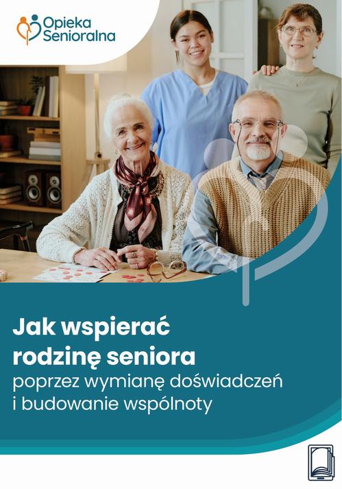 Jak wspierać rodzinę seniora poprzez wymianę doświadczeń i budowanie wspólnoty — okładka e-booka
